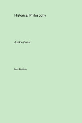 Historical Philosophy: Justice Quest by Matilda, Max