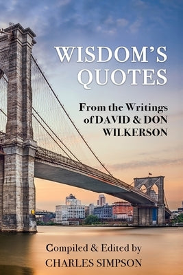 Wisdom's Quotes: From the Writings of David and Don Wilkerson by Wilkerson, David