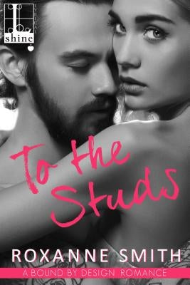 To the Studs by Smith, Roxanne