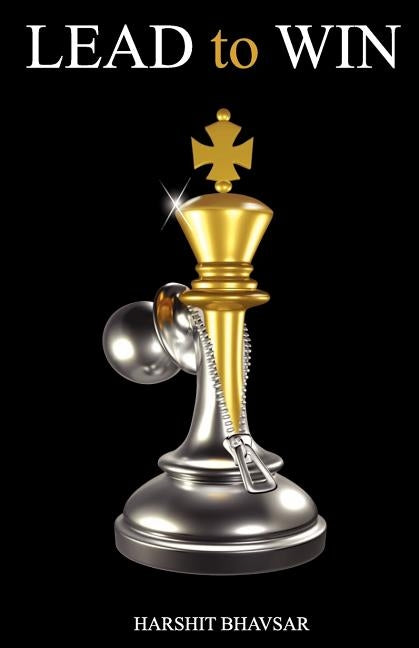 LEAD to WIN by Bhavsar, Harshit