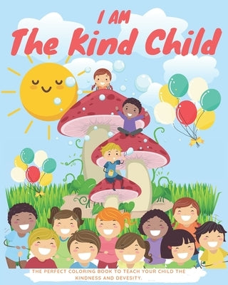 I am the kind child: Kids Coloring Book (Anti Racist Childrens Books) by Kid, Special