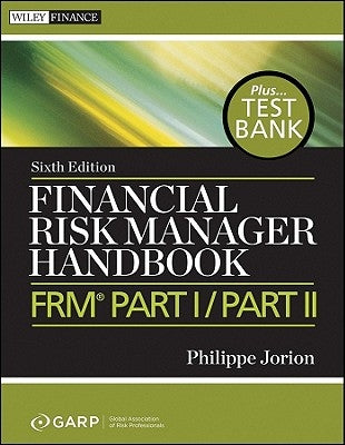 Financial Risk Manager Handbook: Frm Part I / Part II by Jorion, Philippe