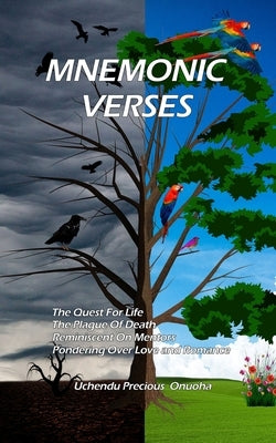 Mnemonic Verses: The Quest for Life; The Plague of Death; Reminiscent on Mentors; Pondering Over Love by Onuoha, Uchendu Precious