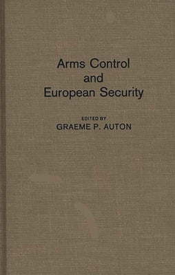Arms Control and European Security by Auton, Graeme P.
