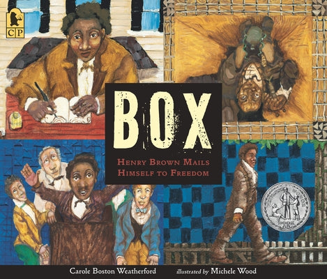 Box: Henry Brown Mails Himself to Freedom by Weatherford, Carole Boston