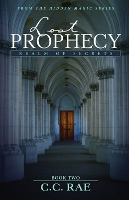 Lost Prophecy: Realm of Secrets by Rae, C. C.