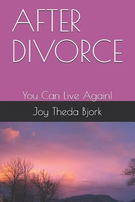 After Divorce: You Can Live Again! by Bjork, Joy Theda
