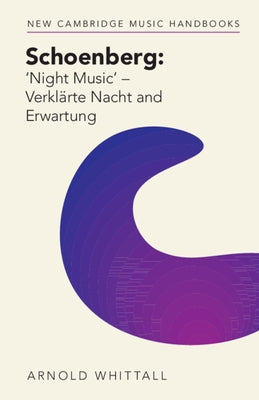 Schoenberg: 'Night Music' - Verklärte Nacht and Erwartung by Whittall, Arnold