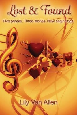 Lost & Found: Five people. Three stories. New beginnings. by Van Allen, Lily