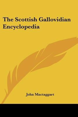 The Scottish Gallovidian Encyclopedia by Mactaggart, John