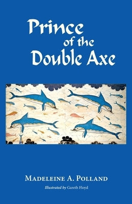Prince of the Double Axe by Polland, Madeleine