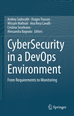 Cybersecurity in a Devops Environment: From Requirements to Monitoring by Sadovykh, Andrey