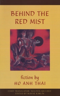Behind the Red Mist: Short Fiction by Ho Anh Thai by Thai, Ho Anh