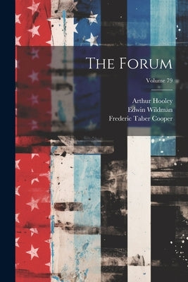 The Forum; Volume 79 by Cooper, Frederic Taber