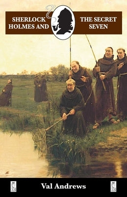 Sherlock Holmes and the Secret Seven by Andrews, Val