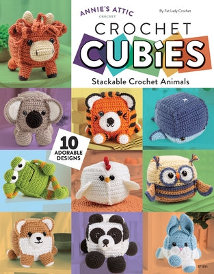 Crochet Cubies: Stackable Crochet Animals by By Trish Hoskin, Fat Lady Crochet