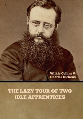 The Lazy Tour of Two Idle Apprentices by Collins, Wilkie