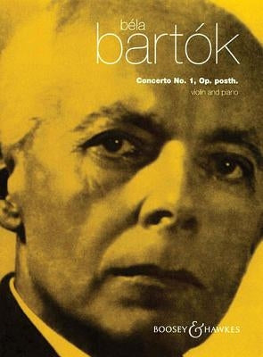 Violin Concerto No. 1, Opus Posthumous: Violin and Piano by Bartok, Bela