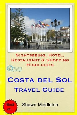Costa del Sol Travel Guide: Sightseeing, Hotel, Restaurant & Shopping Highlights by Middleton, Shawn