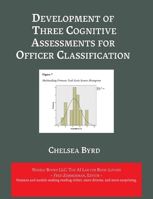 Development of Three Cognitive Assessments for Officer Classification by Byrd, Chelsey