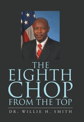 The Eighth Chop from the Top by Smith, Willie H.