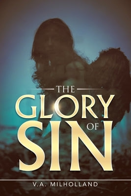 The Glory of Sin by Milholland, V. a.