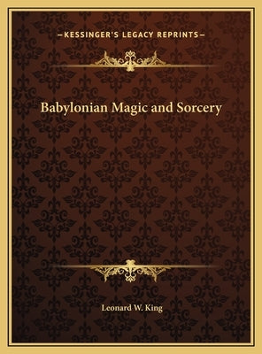 Babylonian Magic and Sorcery by King, Leonard W.