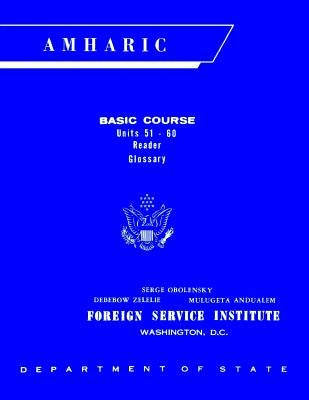 Foreign Service Institute Amharic Basic Course Text Book - Volume 2, Units 51-60 by I, F. S.