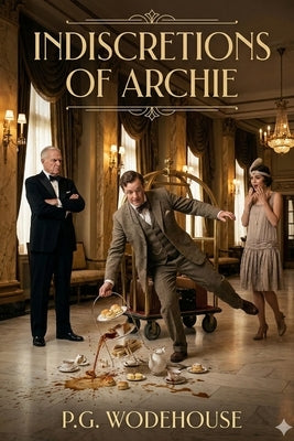 Indiscretions of Archie by Wodehouse, P. G.