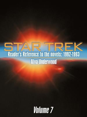 Star Trek Reader's Reference to the Novels: 1992-1993: Volume 7 by Underwood, Alva