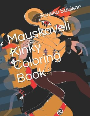 Mauskaveli Kinky Coloring Book by Saulson, Sumiko