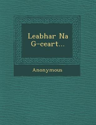 Leabhar Na G-Ceart... by Anonymous