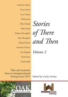 Stories of There and Then Volume 2 by Fowley, Cathy