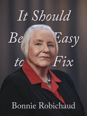 It Should Be Easy to Fix by Robichaud, Bonnie