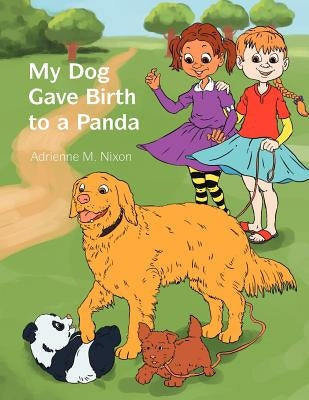 My Dog Gave Birth to a Panda by Nixon, Adrienne M.