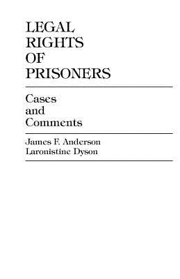 Legal Rights of Prisoners: Cases and Comments by Anderson, James F.