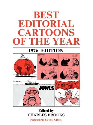 Best Editorial Cartoons of the Year: 1976 Edition by Brooks, Charles