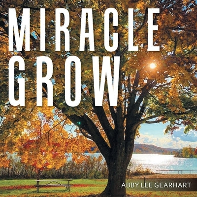 Miracle Grow by Gearhart, Abby Lee