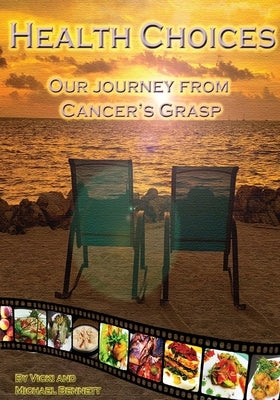 Health Choices: Our Journey from Cancer's grasp by Bennett, Michael
