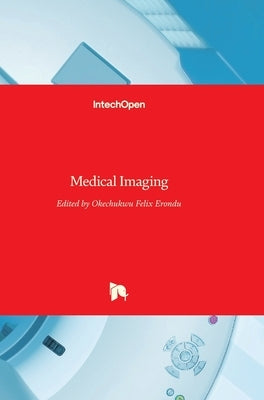 Medical Imaging by Erondu, Okechukwu Felix
