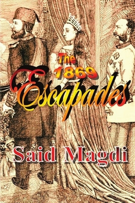 The 1869 Escapades by Magdi, Said