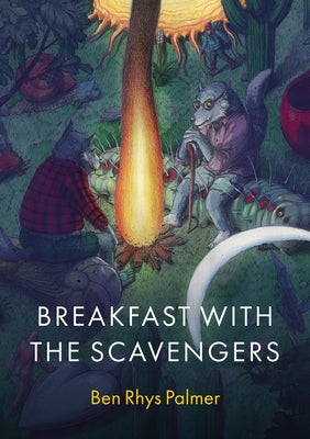 Breakfast with the Scavengers by Palmer, Ben Rhys