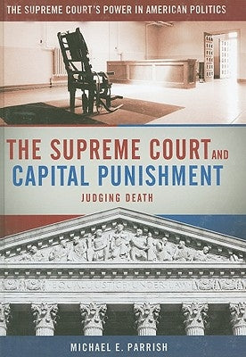 The Supreme Court and Capital Punishment by Parrish, Michael