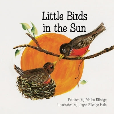 Little Birds in the Sun by Elledge, Melba
