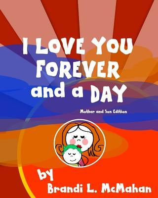 I Love You Forever and a Day - First Edition by McMahan, Brandi L.