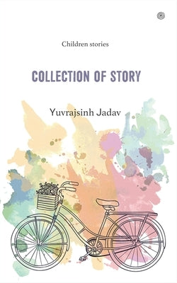 Collection of story: Children stories by Jadav, Yuvrajsinh