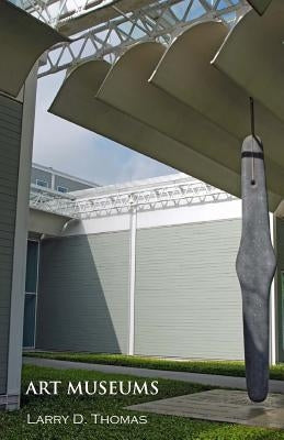 Art Museums by Thomas, Larry D.