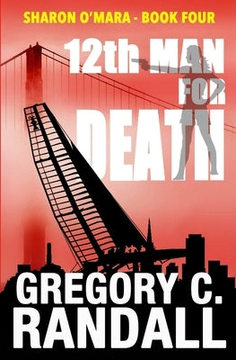 12th Man For Death: The Sharon O'Mara Chronicles by Randall, Gregory C.