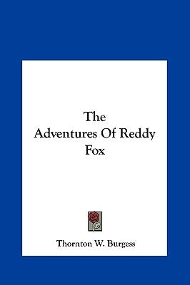 The Adventures Of Reddy Fox by Burgess, Thornton W.