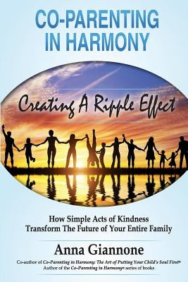 Co-parenting in Harmony: Creating A Ripple Effect by Giannone, Anna
